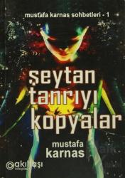 Şeytan Tanrıyı Kopyalar Mustafa Karnas Sohbetleri-1