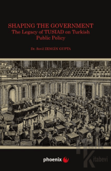 Shaping the Government The Legacy of TUSIAD on Turkısh Public Policy