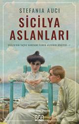 Sicilya Aslanları: Sicilya'nın Taçsız Hanedanı Florio Ailesinin Hikâyesi-I