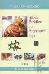 Şifalı Bitkiler ve Alternatif Tıp Cilt: 3