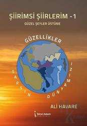 Şiirimsi Şiirlerim - 1 Güzel Şeyler Üstüne