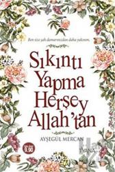 Sıkıntı Yapma Herşey Allah'tan