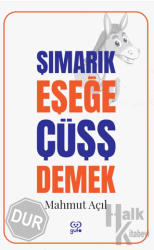 Şımarık Eşeğe Çüşş Demek