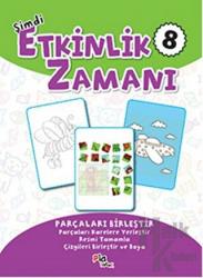 Şimdi Etkinlik Zamanı 8 : Parçaları Birleştir Parçaları Karelere Yerleştir Resmi Tamamla Çizgileri Birleştir ve Boya