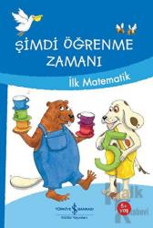 Şimdi Öğrenme Zamanı - İlk Matematik