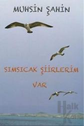 Sımsıcak Şiirlerim Var