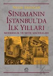 Sinemanın İstanbul'da İlk Yılları Modernlik ve Seyir Maceraları