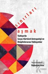 Sınırları Aşmak : Türkiye'de Sosyo-Kültürel Antropoloji ve Disiplinlerarası Yaklaşımlar