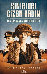 Sınırları Çizen Kadın - İngiliz Casus Gertrude Bell