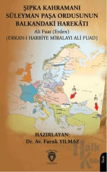 Şıpka Kahramanı Süleyman Paşa Ordusunun Balkandaki Harekâtı