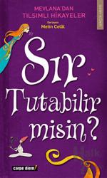 Sır Tutabilir Misin? Mevlana'dan Kıssacık Öyküler