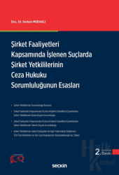 Şirket Faaliyetleri Kapsamında İşlenen Suçlarda Şirket Yetkililerinin Ceza Hukuku Sorumluluğunun Esasları