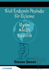 Sivil Erdemin Peşinde Bir Üçleme - Uyum - Ahlak - Seslilik