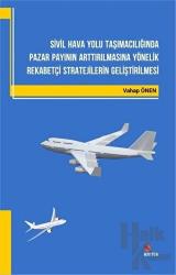 Sivil Hava Yolu Taşımacılığında Pazar Payının Arttırılmasına Yönelik Rekabetçi Stratejilerin Geliştirilmesi