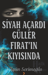 Siyah Açardı Güller Fırat’ın Kıyısında