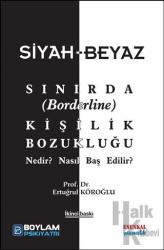 Siyah-Beyaz Sınırda (Borderline) Kişilik Bozukluğu