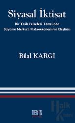 Siyasal İktisat Bir Tarih Felsefesi Temelinde Büyüme Merkezli Makro Ekonominin Eleştirisi