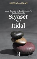 Siyaset ve İtidal İmam Rabbani ve Bediüzzaman'ın Tecdidi Işığında