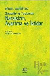 Siyasette ve Toplumda Narsisizm Ayartma ve İktidar