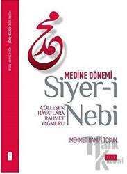 Siyer-i Nebi Medine Dönemi Çölleşen Hayatlara Rahmet Yağmuru