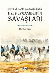 Siyer Ve Hadis Kaynaklarında Hz. Peygamber'in Savaşları