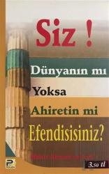 Siz Dünyanın mı Yoksa Ahiretin mi Efendisisiniz?