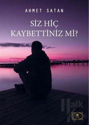 Siz Hiç Kaybettiniz Mi?