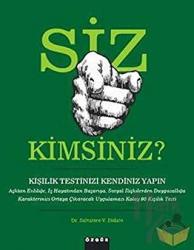 Siz Kimsiniz? (Kişilik Testinizi Kendiniz Yapın) Aşkta Evliliğe, İş Hayatından Başarıya, Sosyal İlişkilerden Duygusallığa Karakterinizi Ortaya Çıkaracak Uygulaması Kolay 90 Kişilik Testi