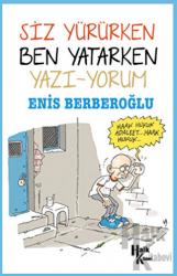 Siz Yürürken Ben Yatarken Yazı-Yorum