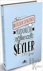 Sizi Mutluluk Denizinde Yüzdürecek Eğlenceli Şeyler