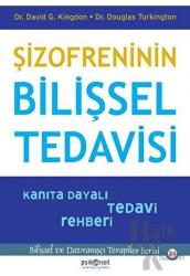 Şizofreninin Bilişsel Tedavisi - Kanıta Dayalı Tedavi Rehberi Bilişsel ve Davranışçı Terapiler Serisi 24