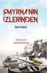 Smyrna'nın İzlerinden Küçük Asya Şehir Hikayeleri