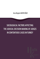 Sociological Factors Affecting The Judicial Decision Making Of Judges In Contentious Cases In Turkey