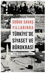 Soğuk Savaş Yıllarında Türkiye'de Siyaset ve Bürokrasi