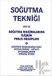 Soğutma Tekniği Cilt: 3 - Soğutma Makinalarına İlişkin Proje Hesapları