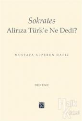 Sokrates Alirıza Türk'e Ne Dedi?