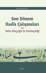 Son Dönem Hadis Çalışmaları ve Talat Koçyiğit'in Hadisçiliği