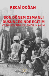 Son Dönem Osmanlı Düşüncesinde Eğitim ve Din Eğitimi: İslamcılık Akımı