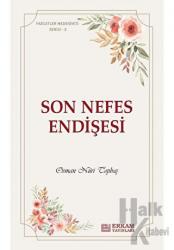 Son Nefes Endişesi