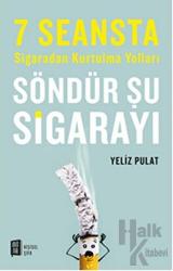 Söndür Şu Sigarayı 7 Seansta Sigaradan Kurtulma Yolları