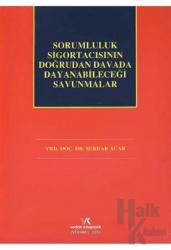 Sorumluluk Sigortacısının Doğrudan Davada Dayanabileceği Savunmalar