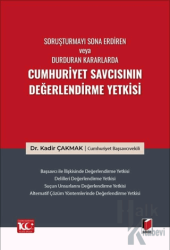 Soruşturmayı Sona Erdiren veya Durduran Kararlarda Cumhuriyet Savcısının Değerlendirme Yetkisi