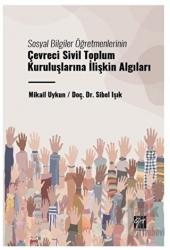 Sosyal Bilgiler Öğretmenlerinin Çevreci Sivil Toplum Kuruluşlarına İlişkin Algıları