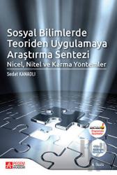 Sosyal Bilimlerde Teoriden Uygulamaya Araştırma Sentezi: Nicel, Nitel ve Karma Yöntemler