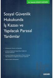 Sosyal Güvenlik Hukukunda İş Kazası ve Yapılacak Parasal Yardımlar