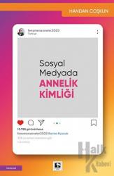 Sosyal Medyada Annelik Kimliği