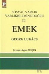 Sosyal Varlık Varlıkbilimine Doğru 3: Emek