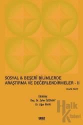 Sosyal ve Beşeri Bilimlerde Araştırma ve Değerlendirmeler II - Aralık 2022