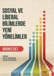 Sosyal ve Liberal Bilimlerde Yeni Yönelimler 1. Cilt