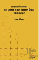 Sosyolojinin İmkânlarıyla Türk Sineması ve Türk Romanları Üzerine Değerlendirmeler
